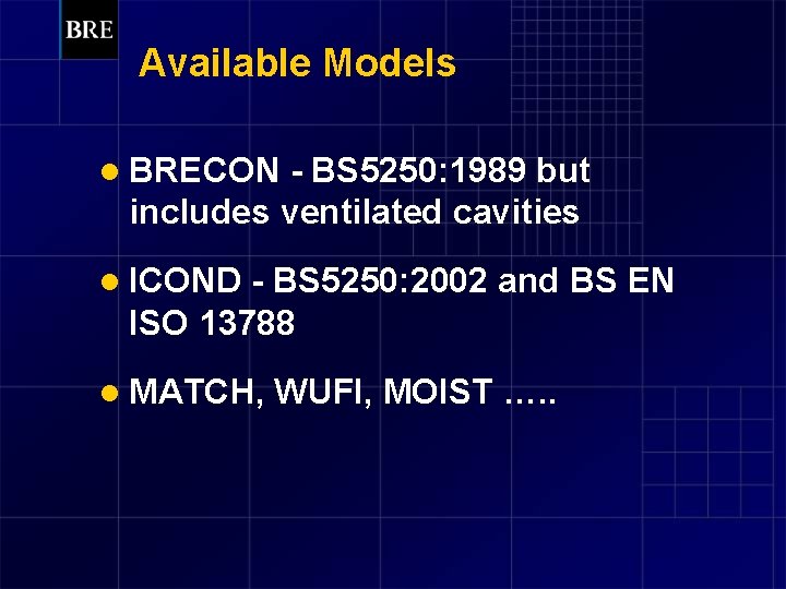 Available Models l BRECON - BS 5250: 1989 but includes ventilated cavities l ICOND