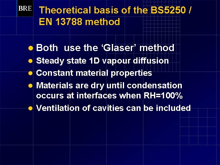 Theoretical basis of the BS 5250 / EN 13788 method l Both use the