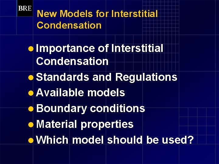 New Models for Interstitial Condensation l Importance of Interstitial Condensation l Standards and Regulations