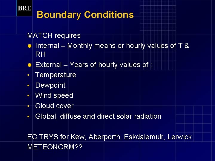 Boundary Conditions MATCH requires l Internal – Monthly means or hourly values of T