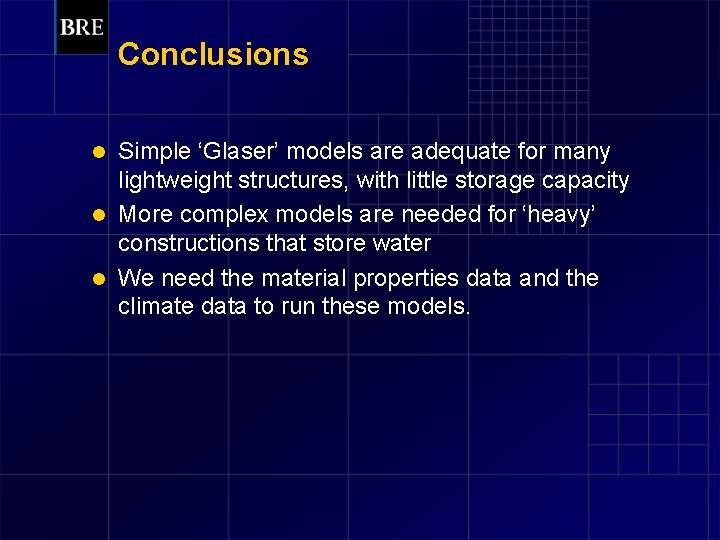 Conclusions Simple ‘Glaser’ models are adequate for many lightweight structures, with little storage capacity