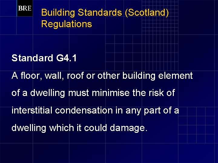 Building Standards (Scotland) Regulations Standard G 4. 1 A floor, wall, roof or other