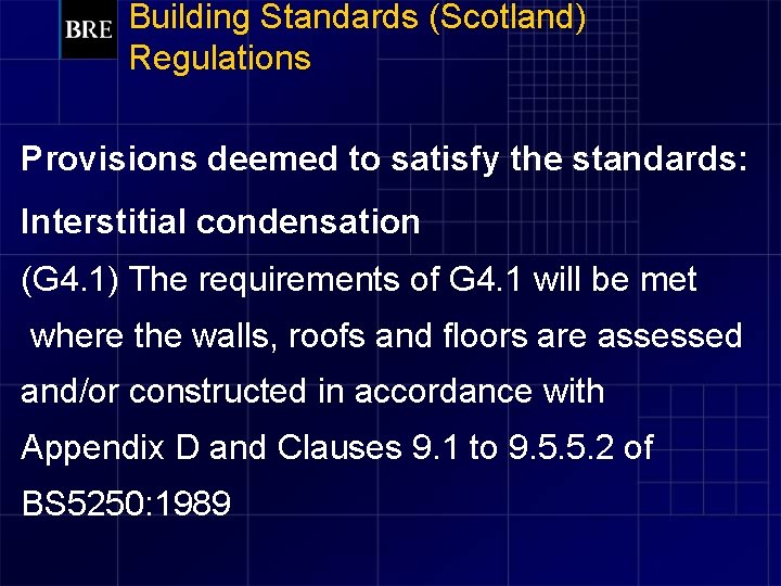 Building Standards (Scotland) Regulations Provisions deemed to satisfy the standards: Interstitial condensation (G 4.