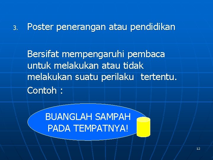 3. Poster penerangan atau pendidikan Bersifat mempengaruhi pembaca untuk melakukan atau tidak melakukan suatu