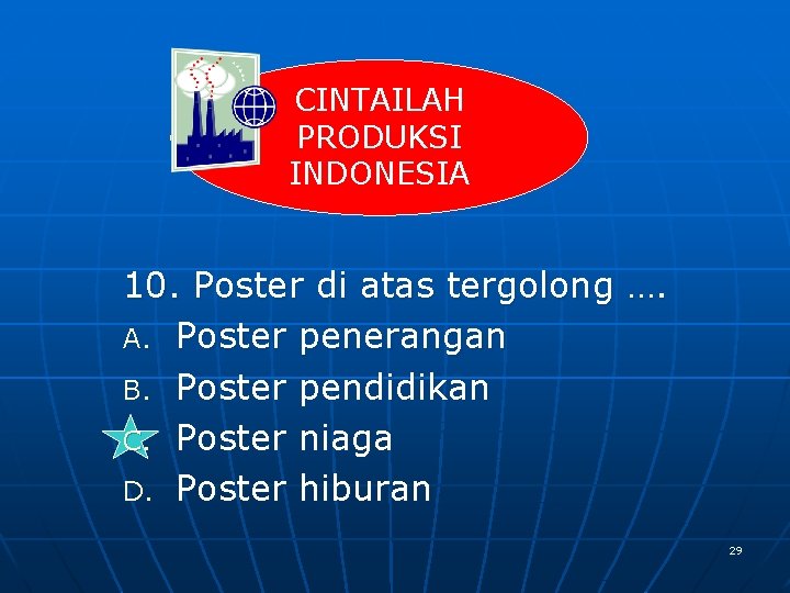 CINTAILAH PRODUKSI INDONESIA 10. Poster di atas tergolong …. A. Poster penerangan B. Poster