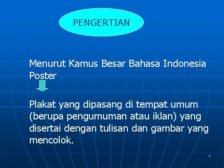 PENGERTIAN Menurut Kamus Besar Bahasa Indonesia Poster Plakat yang dipasang di tempat umum (berupa