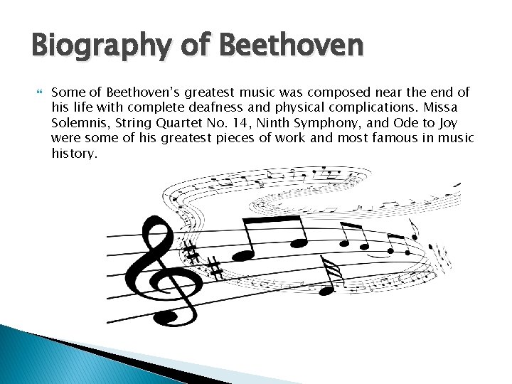 Biography of Beethoven Some of Beethoven’s greatest music was composed near the end of