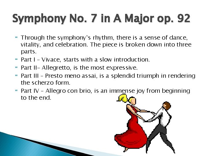 Symphony No. 7 in A Major op. 92 Through the symphony’s rhythm, there is