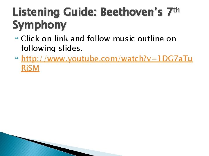 Listening Guide: Beethoven’s 7 th Symphony Click on link and follow music outline on