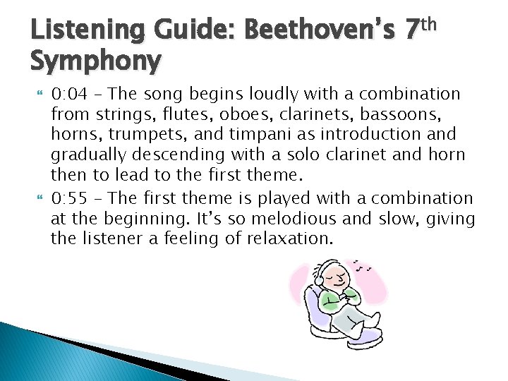 Listening Guide: Beethoven’s 7 th Symphony 0: 04 – The song begins loudly with