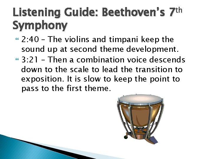 Listening Guide: Beethoven’s 7 th Symphony 2: 40 – The violins and timpani keep