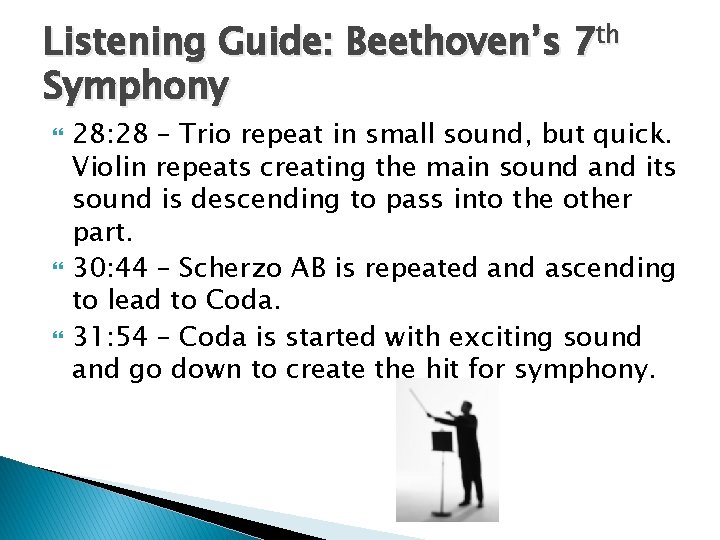 Listening Guide: Beethoven’s 7 th Symphony 28: 28 – Trio repeat in small sound,