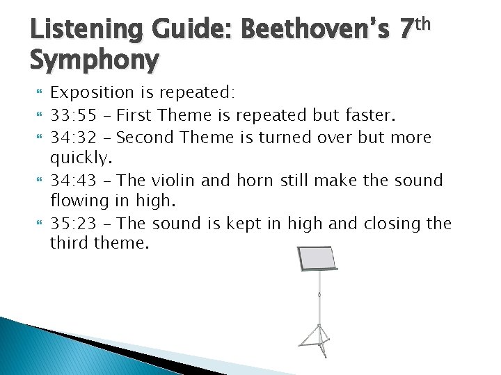 Listening Guide: Beethoven’s 7 th Symphony Exposition is repeated: 33: 55 – First Theme