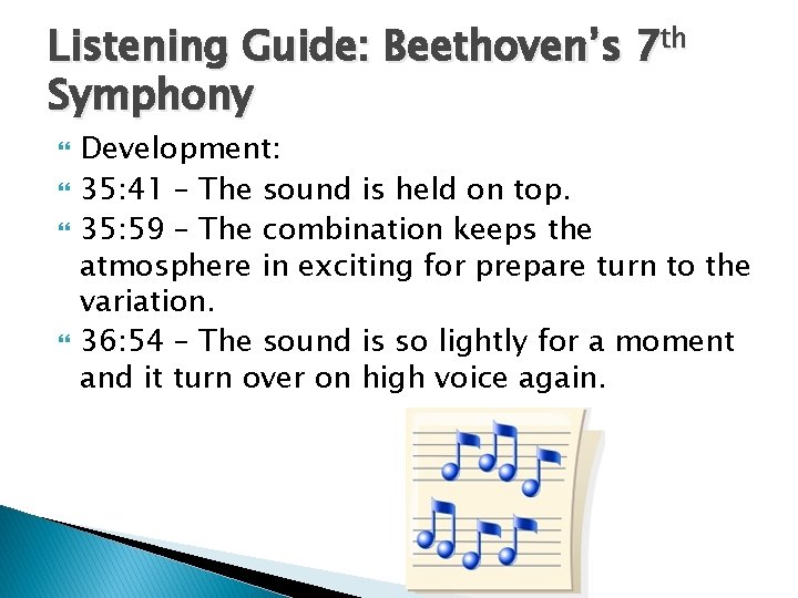 Listening Guide: Beethoven’s 7 th Symphony Development: 35: 41 – The sound is held