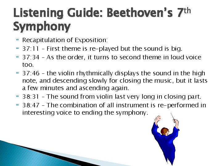 Listening Guide: Beethoven’s 7 th Symphony Recapitulation of Exposition: 37: 11 – First theme