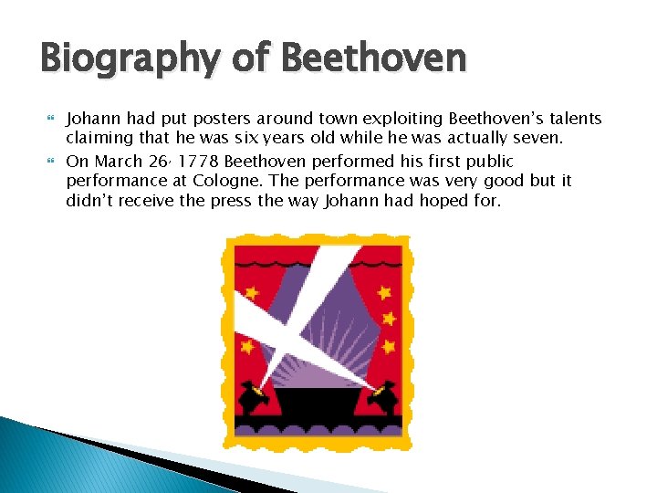 Biography of Beethoven Johann had put posters around town exploiting Beethoven’s talents claiming that