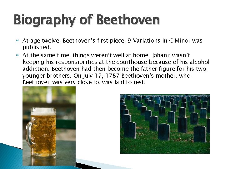 Biography of Beethoven At age twelve, Beethoven’s first piece, 9 Variations in C Minor