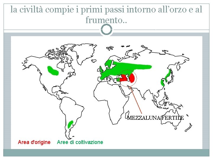 la civiltà compie i primi passi intorno all’orzo e al frumento. . MEZZALUNA FERTILE