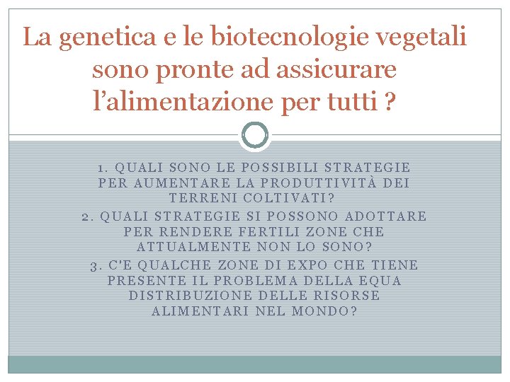 La genetica e le biotecnologie vegetali sono pronte ad assicurare l’alimentazione per tutti ?