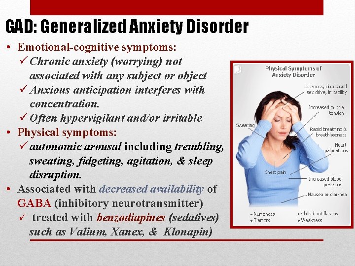 GAD: Generalized Anxiety Disorder • Emotional-cognitive symptoms: ü Chronic anxiety (worrying) not associated with