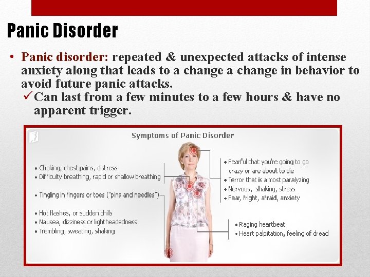 Panic Disorder • Panic disorder: repeated & unexpected attacks of intense anxiety along that