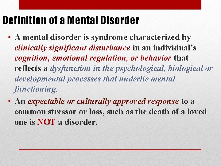 Definition of a Mental Disorder • A mental disorder is syndrome characterized by clinically