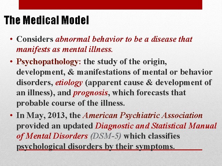 The Medical Model • Considers abnormal behavior to be a disease that manifests as