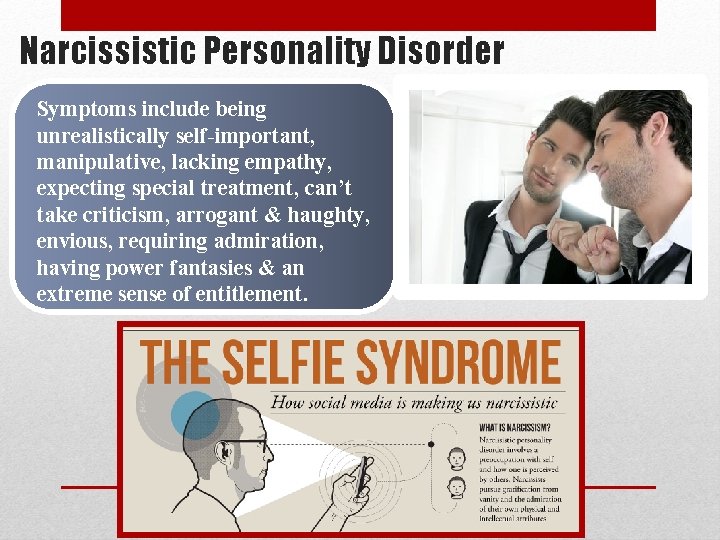Narcissistic Personality Disorder Symptoms include being unrealistically self-important, manipulative, lacking empathy, expecting special treatment,