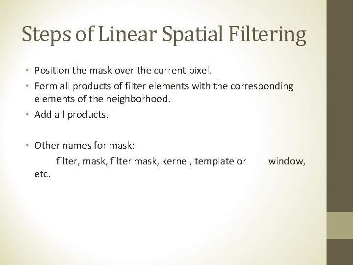 Steps of Linear Spatial Filtering • Position the mask over the current pixel. •