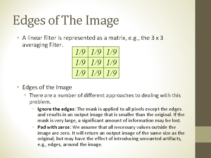 Edges of The Image • A linear filter is represented as a matrix, e.