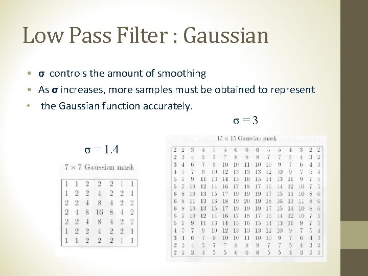 Low Pass Filter : Gaussian • σ controls the amount of smoothing • As