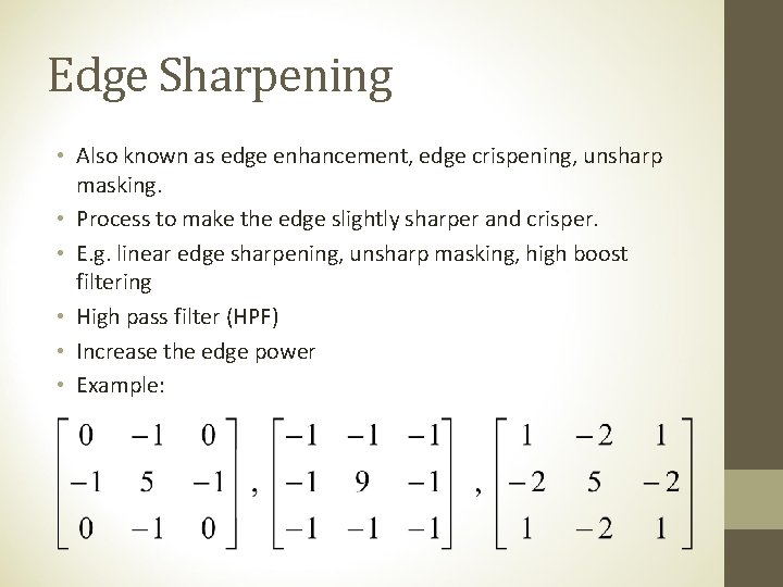 Edge Sharpening • Also known as edge enhancement, edge crispening, unsharp masking. • Process