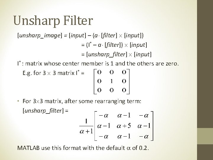 Unsharp Filter [unsharp_image] = [input] – (a [filter] [input]) = (I* – a [filter])