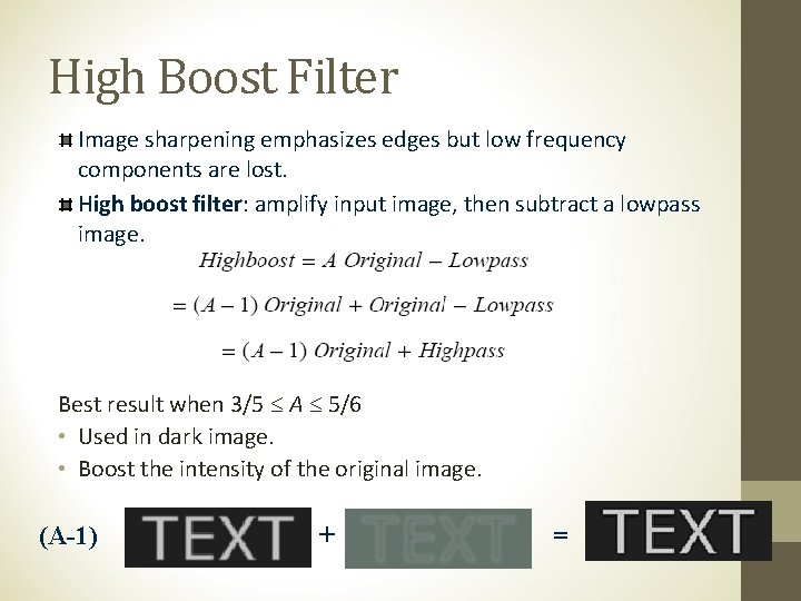 High Boost Filter Image sharpening emphasizes edges but low frequency components are lost. High