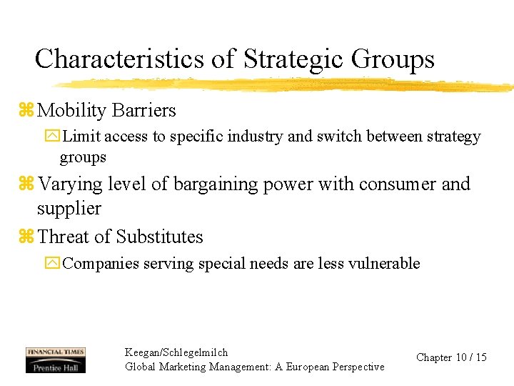 Characteristics of Strategic Groups z Mobility Barriers y. Limit access to specific industry and