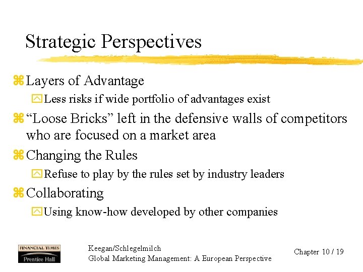 Strategic Perspectives z Layers of Advantage y. Less risks if wide portfolio of advantages