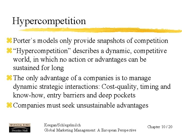 Hypercompetition z Porter`s models only provide snapshots of competition z “Hypercompetition” describes a dynamic,