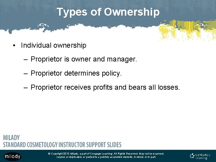 Types of Ownership • Individual ownership – Proprietor is owner and manager. – Proprietor