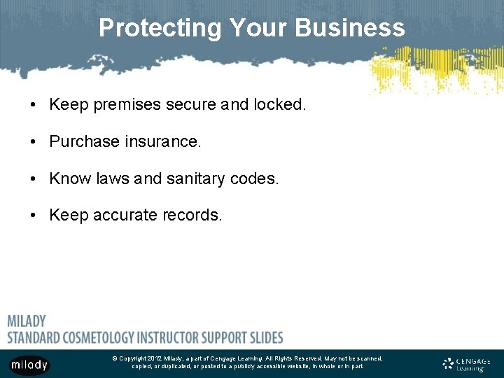 Protecting Your Business • Keep premises secure and locked. • Purchase insurance. • Know