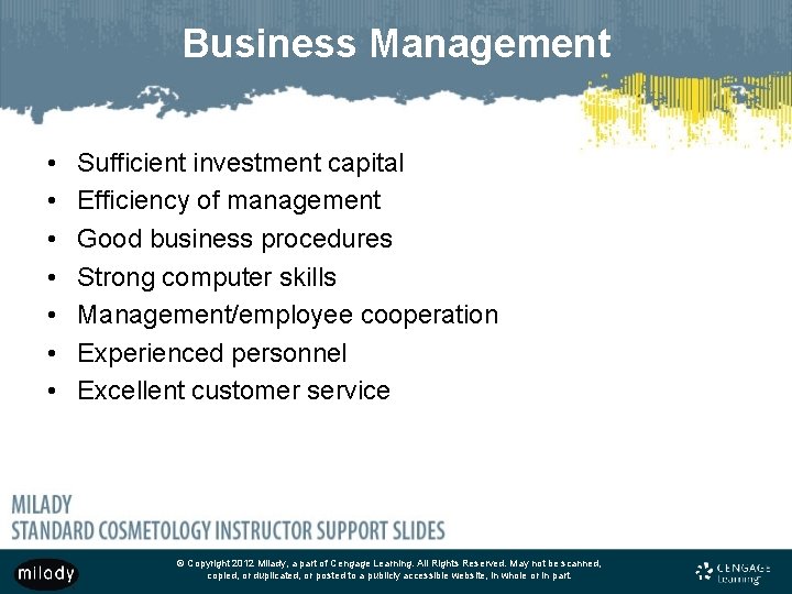 Business Management • • Sufficient investment capital Efficiency of management Good business procedures Strong