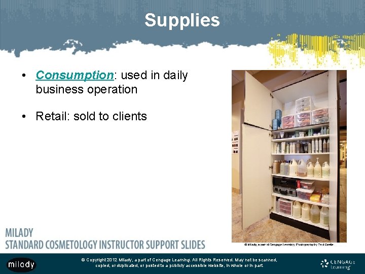 Supplies • Consumption: used in daily business operation • Retail: sold to clients ©