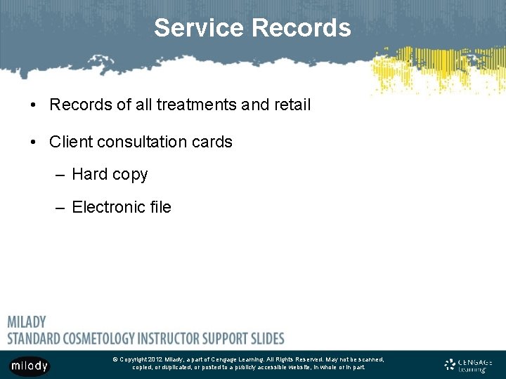 Service Records • Records of all treatments and retail • Client consultation cards –