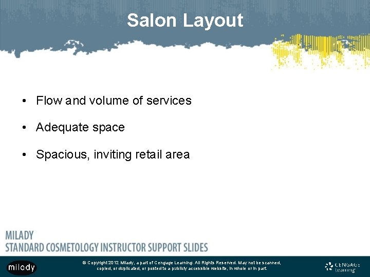 Salon Layout • Flow and volume of services • Adequate space • Spacious, inviting
