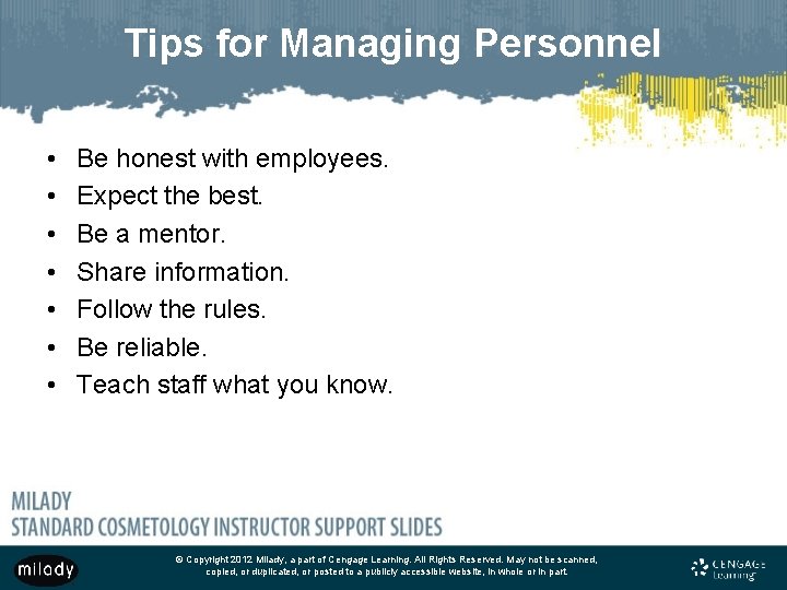 Tips for Managing Personnel • • Be honest with employees. Expect the best. Be