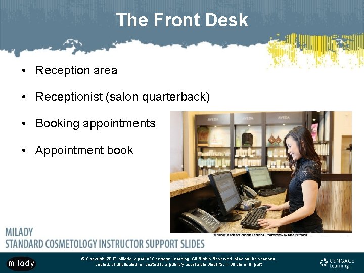 The Front Desk • Reception area • Receptionist (salon quarterback) • Booking appointments •