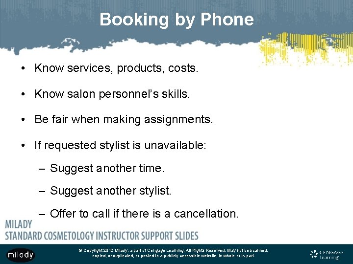 Booking by Phone • Know services, products, costs. • Know salon personnel’s skills. •