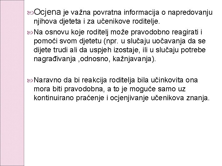  Ocjena je važna povratna informacija o napredovanju njihova djeteta i za učenikove roditelje.