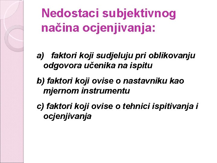 Nedostaci subjektivnog načina ocjenjivanja: a) faktori koji sudjeluju pri oblikovanju odgovora učenika na ispitu