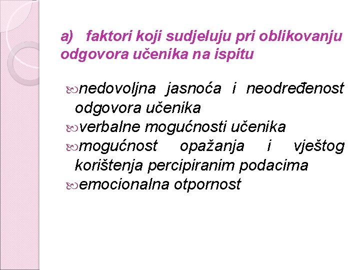 a) faktori koji sudjeluju pri oblikovanju odgovora učenika na ispitu nedovoljna jasnoća i neodređenost