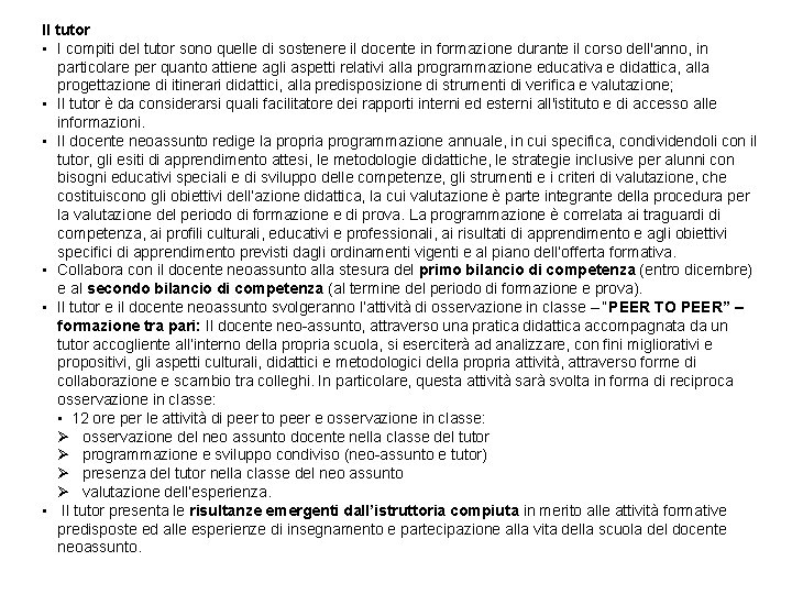 Il tutor • I compiti del tutor sono quelle di sostenere il docente in